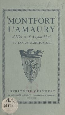 Montfort-l'Amaury d'hier et d'aujourd'hui - Vu par un Montfortois