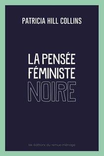 La pensée féministe noire - Savoir, conscience et politique de l’empowerment