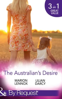 The Australian's Desire - Their Lost-and-Found Family / Long-Lost Son: Brand-New Family / A Proposal Worth Waiting For