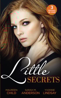 Little Secrets - Little Secrets: His Unexpected Heir (Little Secrets) / Little Secrets: Claiming His Pregnant Bride / Little Secrets: The Baby Merger