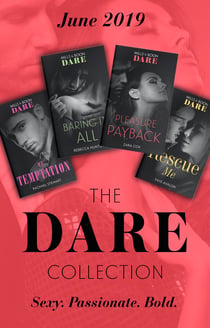 The Dare Collection June 2019 - Pleasure Payback (The Mortimers: Wealthy & Wicked) / Rescue Me / Mr Temptation / Baring It All