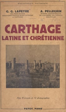 Carthage latine et chrétienne - Avec 8 croquis et 10 photographies