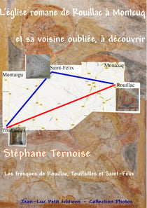 L'église romane de Rouillac à Montcuq et sa voisine oubliée, à découvrir - Les fresques de Rouillac, Touffailles et Saint-Félix