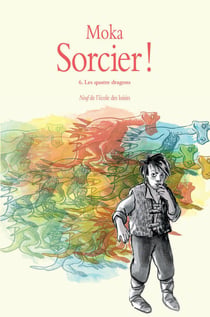 Sorcier !, Tome 6 - Les quatre dragons