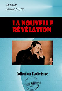 La Nouvelle Révélation [édition intégrale revue et mise à jour] - édition intégrale