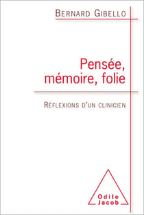Pensée, Mémoire, Folie - Réflexions d’un clinicien