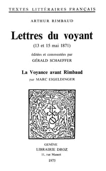 Lettres du voyant : 13 et 15 mai 1871 - Précédées de : La voyance avant Rimbaud