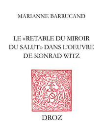 Le "Retable du Miroir du salut" dans l’œuvre de Konrad Witz
