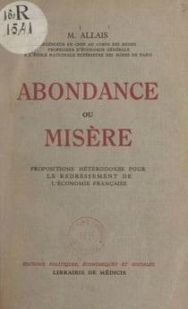 Abondance ou misère - Propositions hétérodoxes pour le redressement de l'économie française