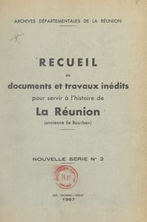 Recueil de documents et travaux inédits pour servir à l'histoire de La Réunion, ancienne Île Bourbon - Nouvelle série n° 2