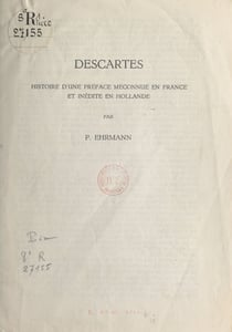 Descartes - Histoire d'une préface méconnue en France et inédite en Hollande