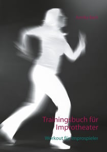 Trainingsbuch für Improtheater - Workout für Improspieler