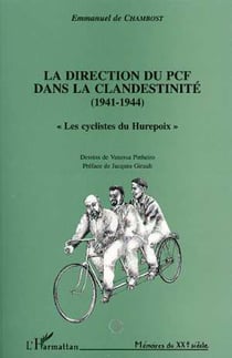 La direction du PCF dans la clandestinité (1941-1944) - "Les cyclistes du Hurepoix"