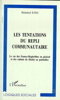 LES TENTATIONS DU REPLI COMMUNAUTAIRE - Le cas des Franco-Maghrébins en général et des enfants de Harkis en particulier