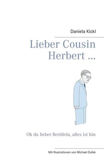 Lieber Cousin Herbert ... - Oh du lieber Bertilein, alles ist hin