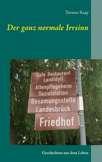 Der ganz normale Irrsinn - Geschichten aus dem Leben