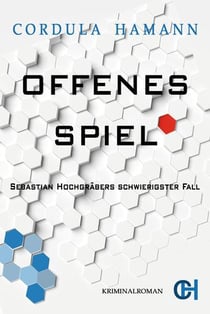 Offenes Spiel - Sebastian Hochgräbers schwierigster Fall