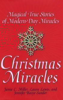 Christmas Miracles - Magical True Stories Of Modern-day Miracles