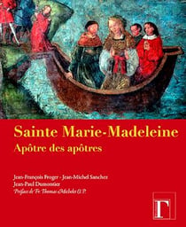 Sainte Marie-Madeleine - Apôtre des apôtres