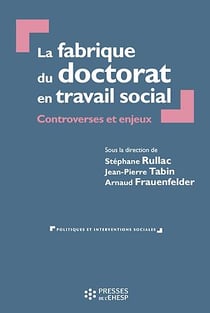 La fabrique du doctorat en travail social - Controverses et enjeux