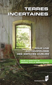 Terres incertaines: Pour une anthropologie des espaces oubliés