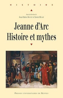 Jeanne d’Arc : histoire et mythes