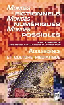 Mondes fictionnels, mondes numériques, mondes possibles - Adolescence et culture médiatique