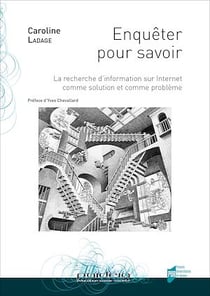 Enquêter pour savoir - La recherche d’information sur Internet comme solution et comme problème