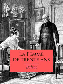 La Femme de trente ans - Scènes de la vie privée