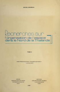 Recherches sur l'organisation de l'espace dans le nord de la Thaïlande (2) - Thèse présentée devant l'Université de Paris IV, le 10 juin 1977