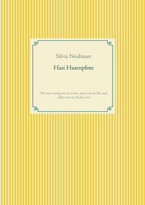 Hasi Hasenpfote - Wie man mutig wie ein Löwe, stark wie ein Bär und schlau wie ein Fuchs wird