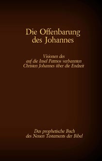 Die Offenbarung des Johannes - Das prophetische Buch des Neuen Testaments der Bibel - Visionen des auf die Insel Patmos verbannten Christen Johannes über die Endzeit