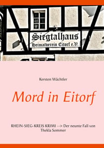 Mord in Eitorf - Rhein-Sieg-Kreis Krimi - Der neunte Fall von Thekla Sommer
