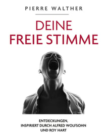 Deine Freie Stimme - Entdeckungen, inspiriert von Alfred Wolfsohn und Roy Hart