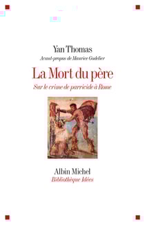 La Mort du père - Sur le crime de parricide à Rome