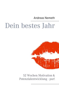 Dein bestes Jahr - 52 Wochen Motivation & Potenzialentwicklung - pur!