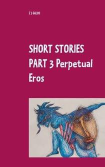 Short Stories Part 3  Perpetual Eros - Book V / Book VI