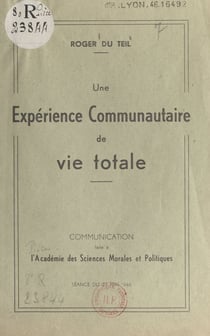 Une expérience communautaire de vie totale - Communication faite à l'Académie des sciences morales et politiques. Séance du 27 mai 1946