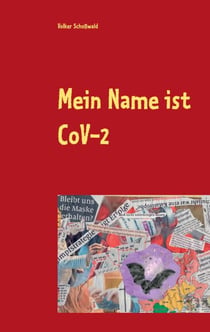 Mein Name ist CoVid 19 - Aus dem Logbuch eines Coronvirus