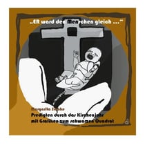 Er ward den Menschen gleich - Predigtsammlung mit Grafiken