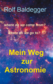 Mein Weg zur Astronomie - where do we come from? where do we go to?