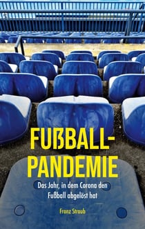 Fußball-Pandemie - Das Jahr, in dem Corona den Fußball abgelöst hat