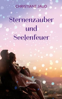 Sternenzauber und Seelenfeuer - Roman