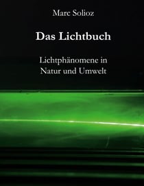 Das Lichtbuch - Lichtphänomene in Natur und Umwelt