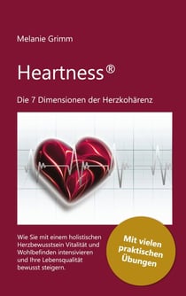 Heartness - Die 7 Dimensionen der Herzkohärenz