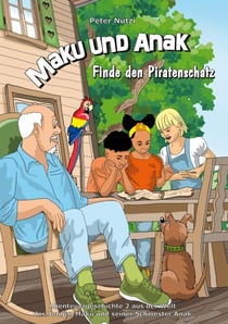 Maku und Anak Finde den Piratenschatz - Abenteuergeschichte 2 aus der Welt des Jungen Maku und seiner Schwester Anak