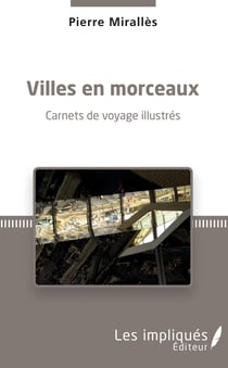 Villes en morceaux - Carnets de voyage illustrés