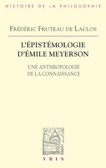 L'épistémologie d'Émile Meyerson - Une anthropologie de la connaissance