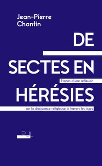 De sectes en hérésies - Étapes d’une réflexion sur la dissidence religieuse à travers les âges