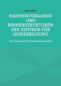 Rahmenvorgaben und Binnenstrukturen der Zentren für Lehrerbildung - Eine bundesweite Dokumentenanalyse